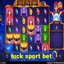 luck sport bet